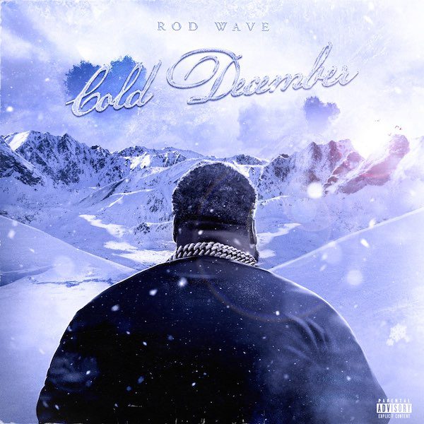 Rod Wave – “Cold December”