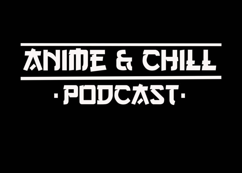 Anime & Chill Podcast