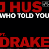 Drake Joins J Hus On “Who Told You” Single