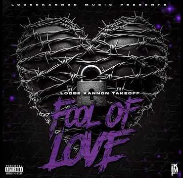 Loose Kannon Takeoff – Fool Of Love (Audio)