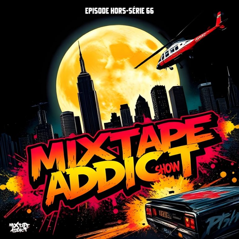 Mixtape Addict Show – Hors Série