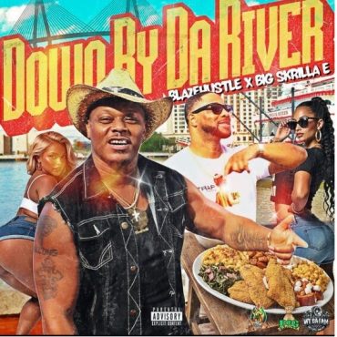 BlazeHustle & Big Skrilla E Deliver a Fan-Favorite Southern Anthem with “Down By Da River”