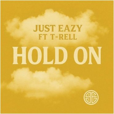 Just Eazy & T-Rell Deliver a Powerful Message on New Single “Hold On”